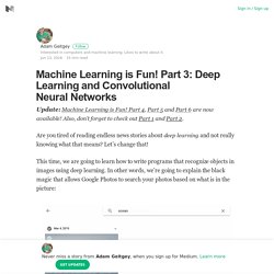 Machine Learning is Fun! Part 3: Deep Learning and Convolutional Neural Networks