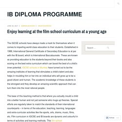 Enjoy learning at the film school curriculum at a young age