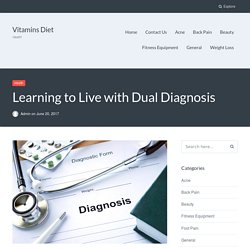 Learning to Live with Dual Diagnosis – Vitamins Diet