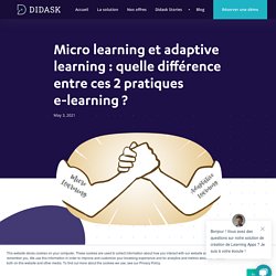 Micro learning et adaptive learning : quelles différences entre ces 2 pratiques e-learning ?