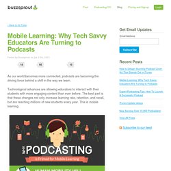 Mobile Learning: Why Tech Savvy Educators Are Turning to Podcasts -