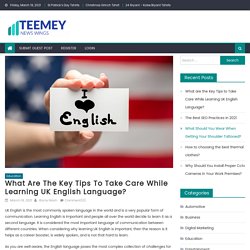 What are the Key Tips to Take Care While Learning UK English Language?