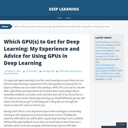 Which GPU(s) to Get for Deep Learning: My Experience and Advice for Using GPUs in Deep Learning