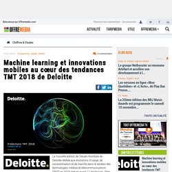 Machine learning et innovations mobiles au cœur des tendances TMT 2018 de Deloitte