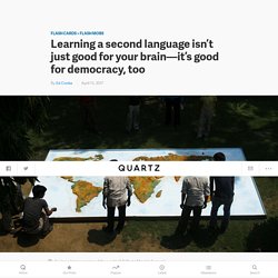 Learning a second language isn't just good for your brain—it's good for democracy, too — Quartz