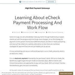 Learning About eCheck Payment Processing And Work Flow – High Risk Payment Gateways