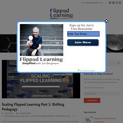 Scaling Flipped Learning Part 2: Shifting Pedagogy – Flipped Learning Simplified