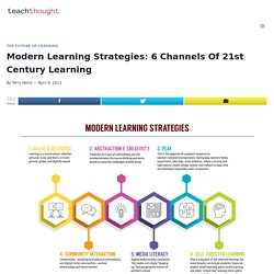 Modern Learning Strategies: 6 Channels Of 21st Century Learning