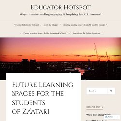Future Learning Spaces for the students of Za’atari – Educator Hotspot