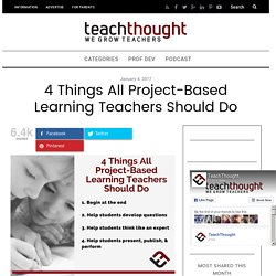 4 Things All Project-Based Learning Teachers Should Do