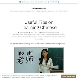 Useful Tips on Learning Chinese – Thinkfirstdubai