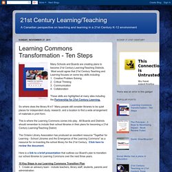 21st Century Learning/Teaching: Learning Commons Transformation - Ten Steps