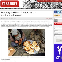 Learning Turkish: 10 Idioms That Are Sure to Impress - Yabangee