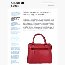 5 Must-Have Leather Handbags And Shoulder Bags For Women