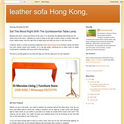leather sofa Hong Kong,: Set The Mood Right With The Quintessential Table Lamp
