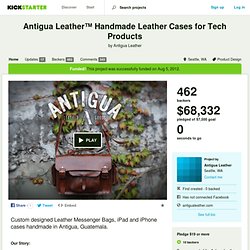 Antigua Leather™ Handmade Leather Cases for Tech Products by Antigua Leather