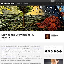Leaving the Body Behind: A History