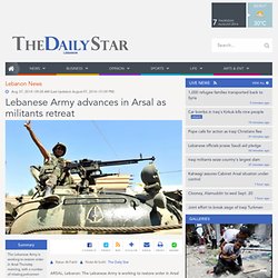 Lebanese Army advances in Arsal as militants retreat
