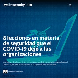 8 lecciones en materia de seguridad que el COVID‑19 dejó a las organizaciones