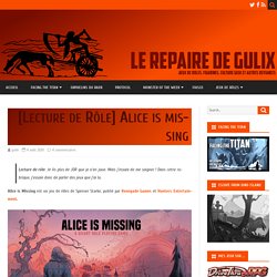 [Lecture de Rôle] Alice is missing – Le Repaire de Gulix