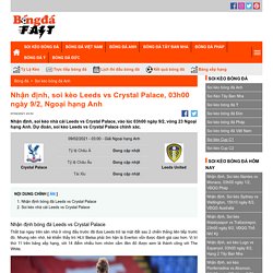 Nhận định, soi kèo Leeds vs Crystal Palace, 03h00 ngày 9/2