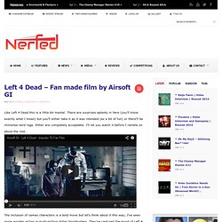 Left 4 Dead - Fan made film by Airsoft GI - Geeky.ly