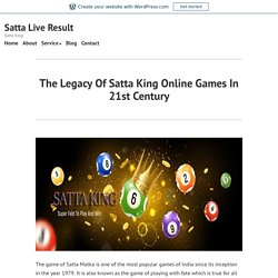 The Legacy Of Satta King Online Games In 21st Century – Satta Live Result