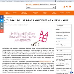 Is It Legal To Use Brass Knuckles As A Keychain?