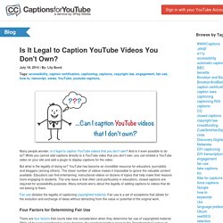 Is It Legal to Caption YouTube Videos You Don't Own?
