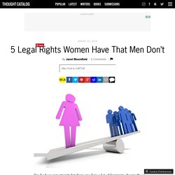 5 Legal Rights Women Have That Men Don’t