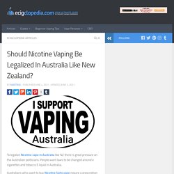 Should Nicotine Vaping Be Legalized In Australia Like New Zealand? - Ecigclopedia
