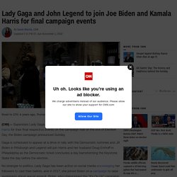 Lady Gaga and John Legend to join Joe Biden and Kamala Harris for final campaign events