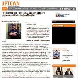 UPTOWN Magazine RIP George Duke: Four Things You May Not Have Known About the Legendary Musician