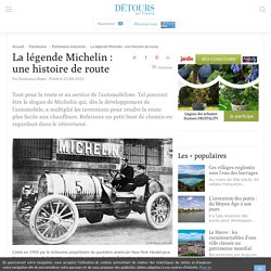 La légende Michelin : une histoire de route - Détours en France