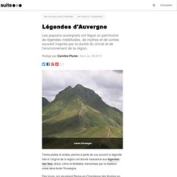 Légendes d'Auvergne: Les 4 départements auvergnats cultivent leurs mythes d'antan