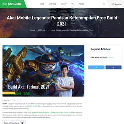 Akai Mobile Legends: Panduan Keterampilan Free Build 2021
