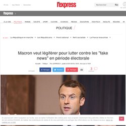 Macron veut légiférer pour lutter contre les "fake news" en période électorale