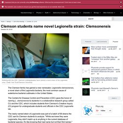 PHYSORG 20/10/16 Clemson students name novel Legionella strain: Clemsonensis