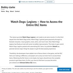 Watch Dogs: Legions – How to Access the Entire DLC Items – Bobby clarke