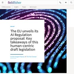 The EU unveils its AI Regulation proposal: Key takeaways of this human-centric draft legislation