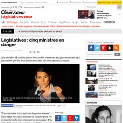 Législatives : cinq ministres en danger