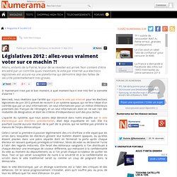 Législatives 2012 : allez-vous vraiment voter sur ce machin ?!