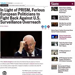 PRISM fallout: European legislators furious about U.S. surveillance.