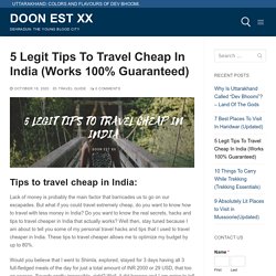5 Legit Tips To Travel Cheap In India (Works 100% Guaranteed)