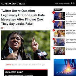 Twitter Users Question Legitimacy Of Cori Bush Hate Messages After Finding One They Say Looks Fake