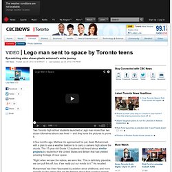 Lego man sent to space by Toronto teens - Toronto