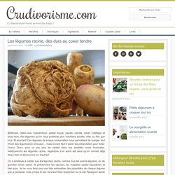 Les légumes racine, des durs au coeur tendre