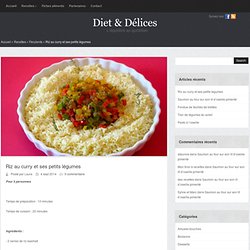 Riz au curry et ses petits légumes : Diet & Délices - Recettes dietétiques