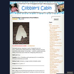 Draft Dodger Legwarmers-Free Pattern « Cobblerscabin's Weblog