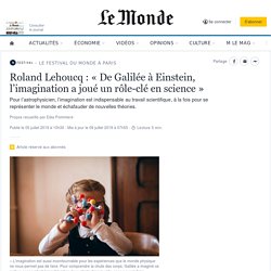 Roland Lehoucq : « De Galilée à Einstein, l’imagination a joué un rôle-clé en science »